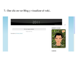 7.- Dar clic en ver Blog y visualizar el voki..
 