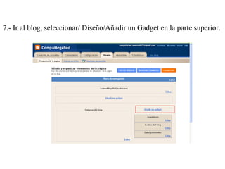 7.- Ir al blog, seleccionar/ Diseño/Añadir un Gadget en la parte superior.
 
