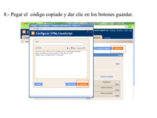 8.- Pegar el código copiado y dar clic en los botones guardar.
 