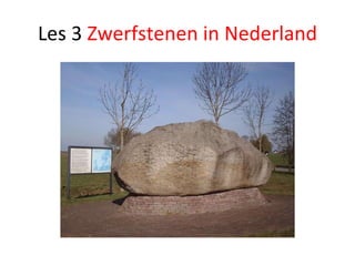 Les 3  Zwerfstenen in Nederland 