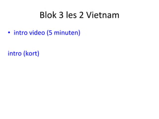 Blok 3 les 2 Vietnam ,[object Object],[object Object]