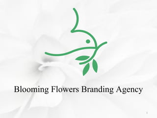 Blooming Flowers Branding Agency
1
 