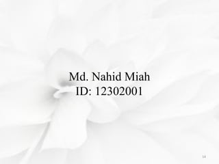 Md. Nahid Miah
ID: 12302001
14
 