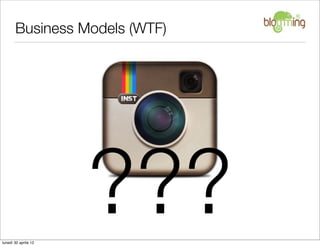 Business Models (WTF)




lunedì 30 aprile 12
                      ???
 