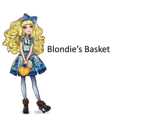 Blondie’s Basket
 