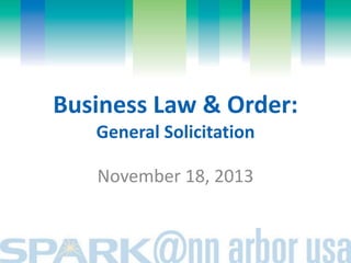 Business Law & Order:
General Solicitation

November 18, 2013

 
