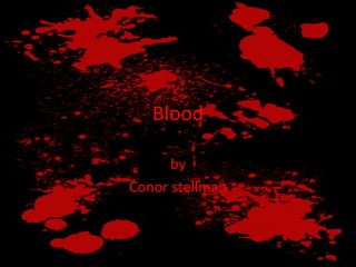 Blood by Conor stellman 