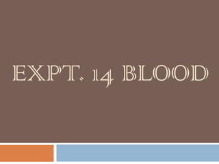 EXPT. 14 BLOOD
 