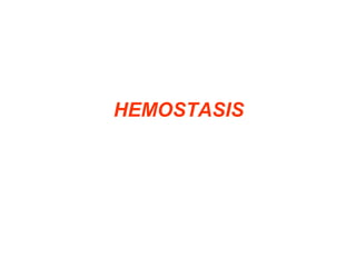 HEMOSTASIS
 