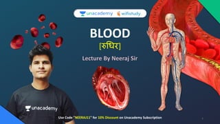 1
BLOOD
[रुधिर]
Use Code "NEERAJ11" for 10% Discount on Unacademy Subscription
 
