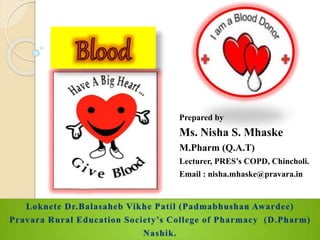 Prepared by
Ms. Nisha S. Mhaske
M.Pharm (Q.A.T)
Lecturer, PRES’s COPD, Chincholi.
Email : nisha.mhaske@pravara.in
 