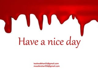 Have a nice day
iwaleedkhan55@gmail.com
muzafarsharif50@gmail.com
 