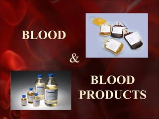 BLOOD
        &
         BLOOD
        PRODUCTS
 