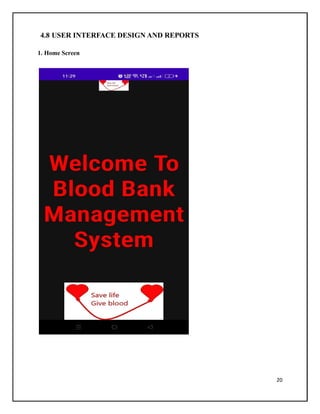 20
4.8 USER INTERFACE DESIGN AND REPORTS
1. Home Screen
 