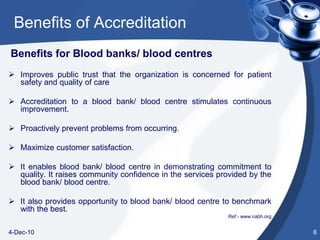 Accreditation focuses on learning, self development, improved performance and reducing risk.Definition - “A self-assessment and external peer assessment process used by health care 		organizations to accurately assess their level of performance in relation to 	established standard  and then to implement ways to continuously improve it”.2