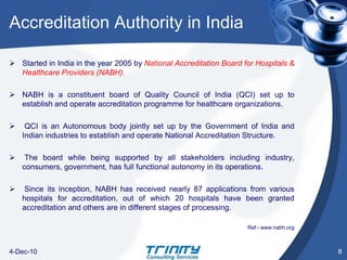 It is a Public Recognition of the achievement of accreditation standards by an organization, demonstrated through an independent external peer assessment of that organization's level of performance in relation to the standards.