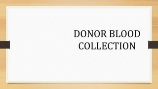 DONOR BLOOD
COLLECTION
 