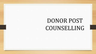 DONOR POST
COUNSELLING
 