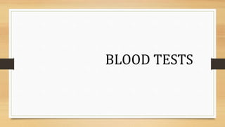 BLOOD TESTS
 