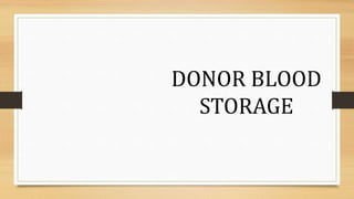 DONOR BLOOD
STORAGE
 
