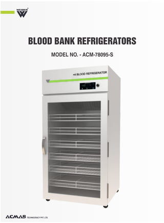 TECHNOCRACY PVT. LTD.
BLOOD BANK REFRIGERATORS
R
MODEL NO. - ACM-78095-S
 