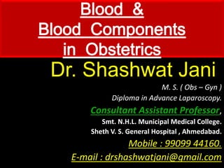Dr. Shashwat Jani.
M. S. ( Obs – Gyn )
Diploma in Advance Laparoscopy.
Consultant Assistant Professor,
Smt. N.H.L. Municipal Medical College.
Sheth V. S. General Hospital , Ahmedabad.
Mobile : 99099 44160.
E-mail : drshashwatjani@gmail.com
 