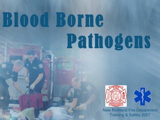 New Richland Fire Department Training & Safety 2007 Pathogens Blood Borne 