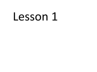 Lesson 1

 