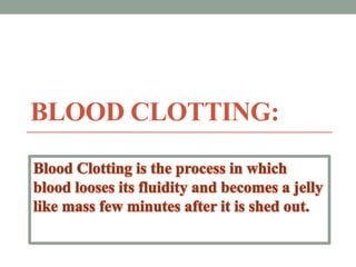 BLOOD CLOTTING:
 