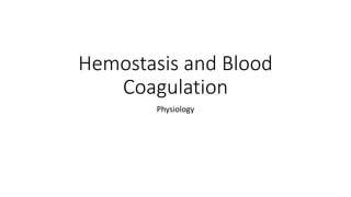 Hemostasis and Blood
Coagulation
Physiology
 