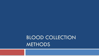 BLOOD COLLECTION METHODS.pptx..blood collection | PPTX