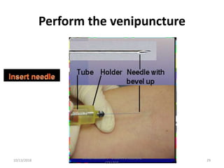 Perform the venipuncture
10/13/2018 29
SUNIL KUMAR. P, ST.JOHN'S MEDICAL
COLLEGE
 