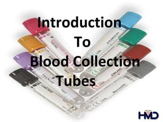 Introduction
To
Blood Collection
Tubes
 