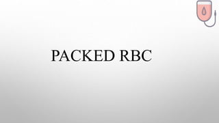 Packed Rbc Gif BLOOD COMPONENTS.pptx