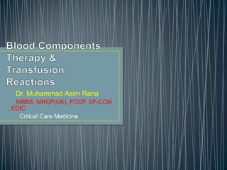 Dr. Muhammad Asim Rana
MBBS, MRCP(UK), FCCP, SF-CCM
, EDIC
Critical Care Medicine

 