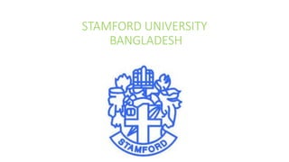 STAMFORD UNIVERSITY
BANGLADESH
 