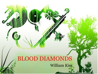 BLOOD DIAMONDS William Kim 