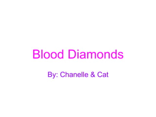 Blood Diamonds By: Chanelle & Cat 