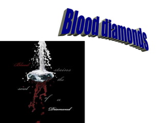 Blood diamonds 
