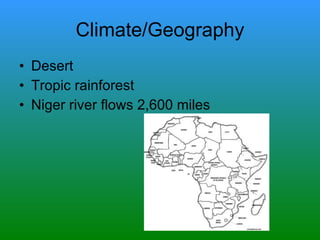 Climate/Geography Desert Tropic rainforest Niger river flows 2,600 miles 