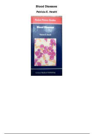 Blood Diseases
Patricia E. Hewitt
 