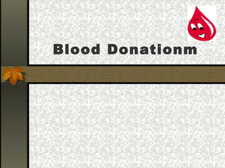 Blood Donationm
 