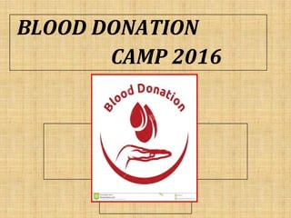 BLOOD DONATION
CAMP 2016
 