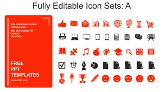 You can Resize without
losing quality
You can Change Fill
Color &
Line Color
www.allppt.com
FREE
PPT
TEMPLATES
Fully Editable Icon Sets: A
 