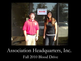Association Headquarters, Inc. Fall 2009 Blood Drive 