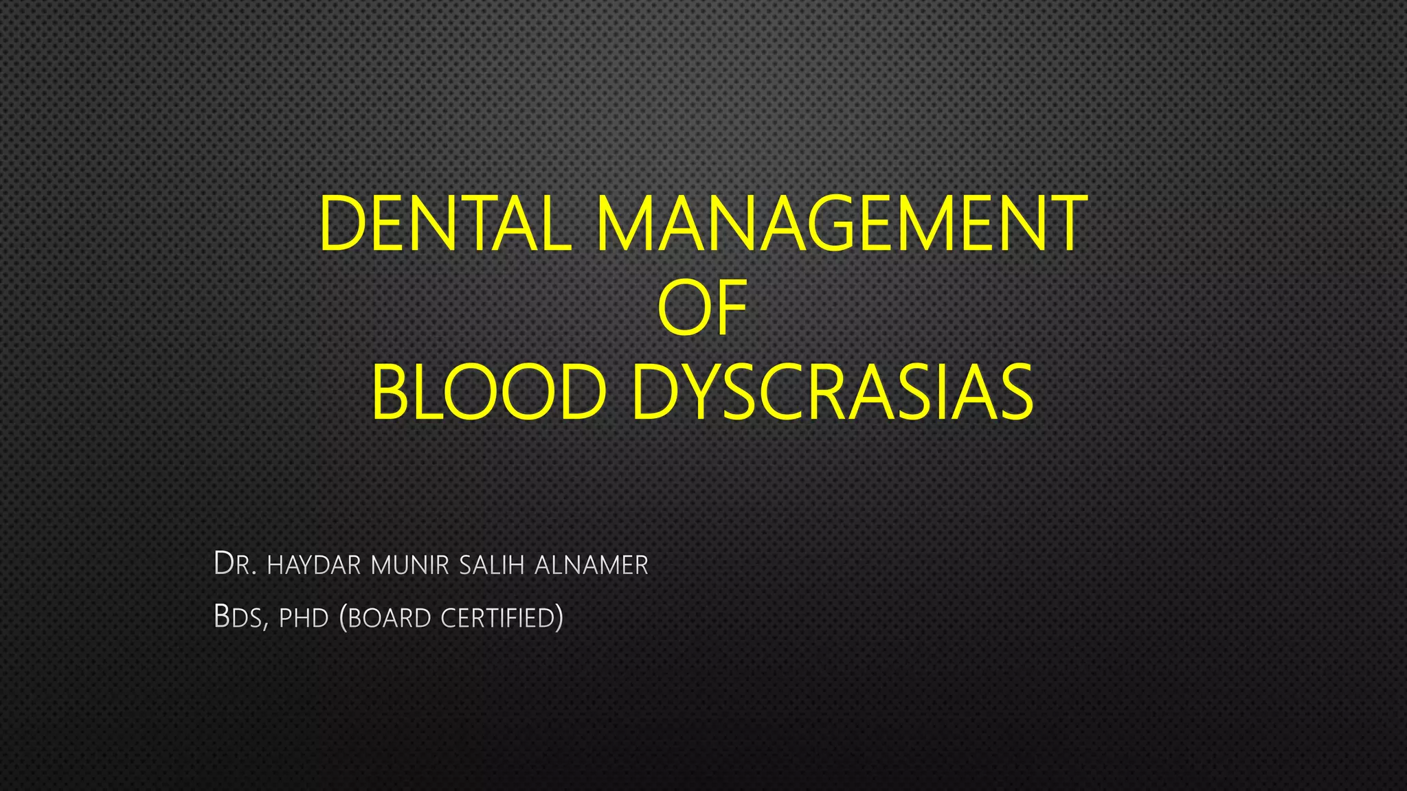Dyscariasis Dental management Blood dyscrasia | PPTX