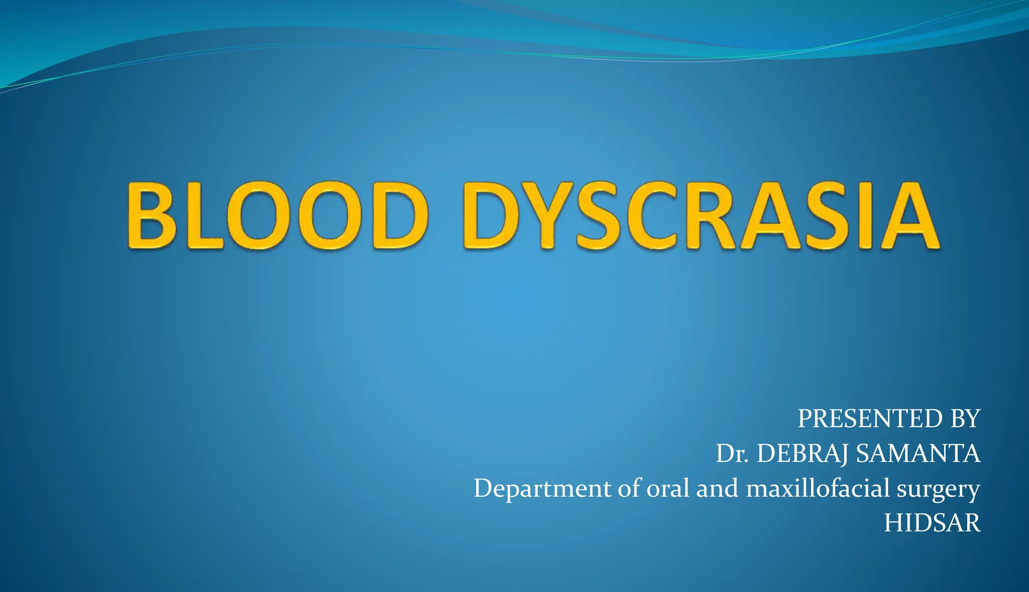 BLOOD DYSCRASIA [Autosaved].pptx