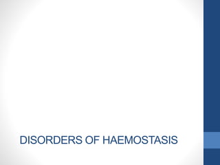 DISORDERS OF HAEMOSTASIS
 
