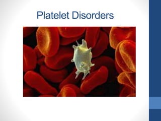 Platelet Disorders
 