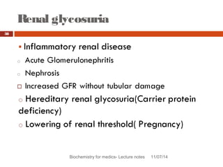 Renal glycosuria 
Biochemistry for medics- Lecture notes 11/07/14 
38 
 
